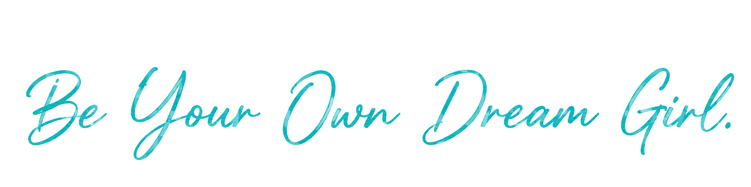 Be Your Own Dream Girl